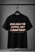 Available for Coffee, Not Commitment Graphic T-Shirt