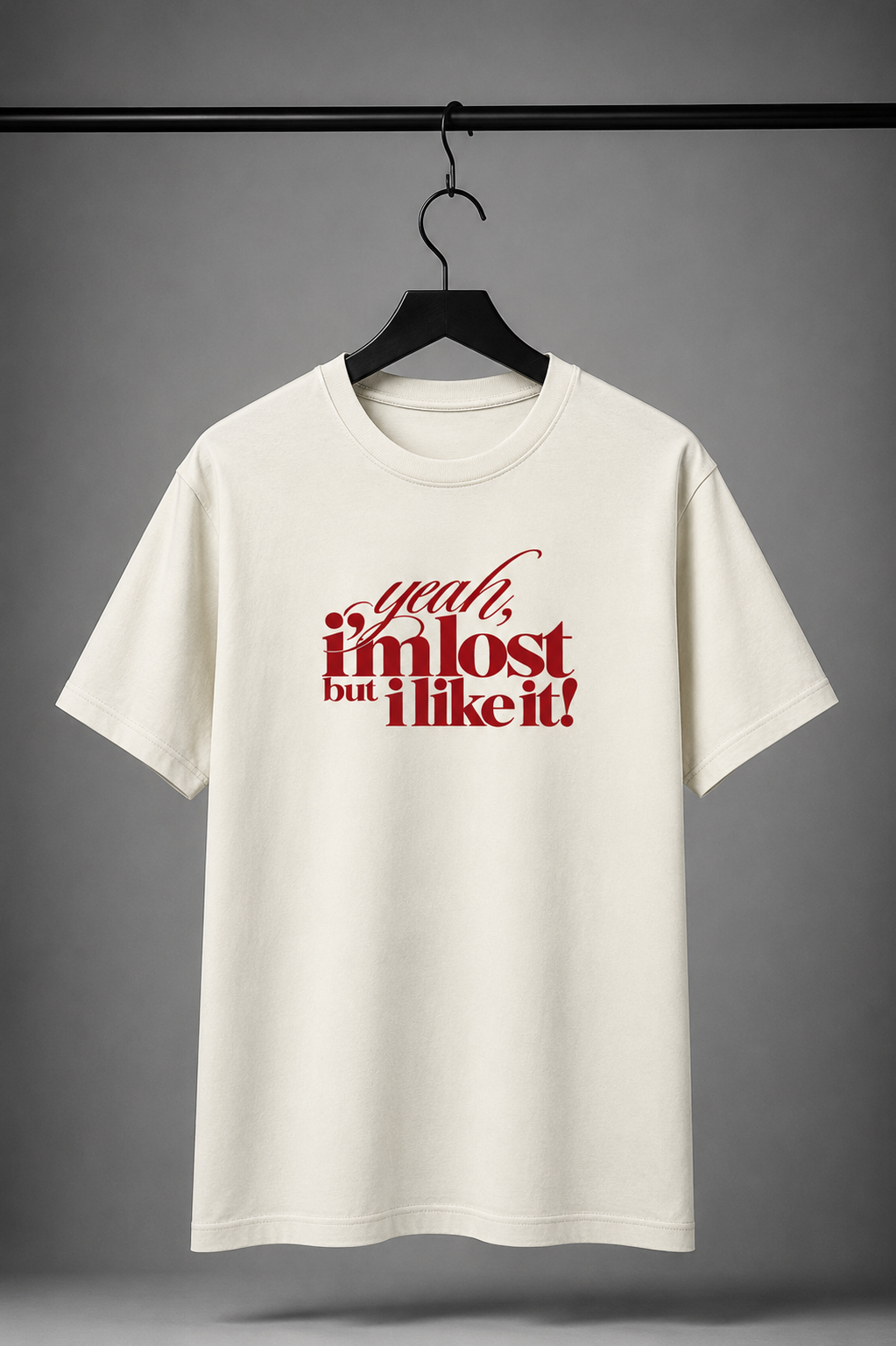 Yeah, I’m Lost But I Like It Women’s Graphic T-Shirt