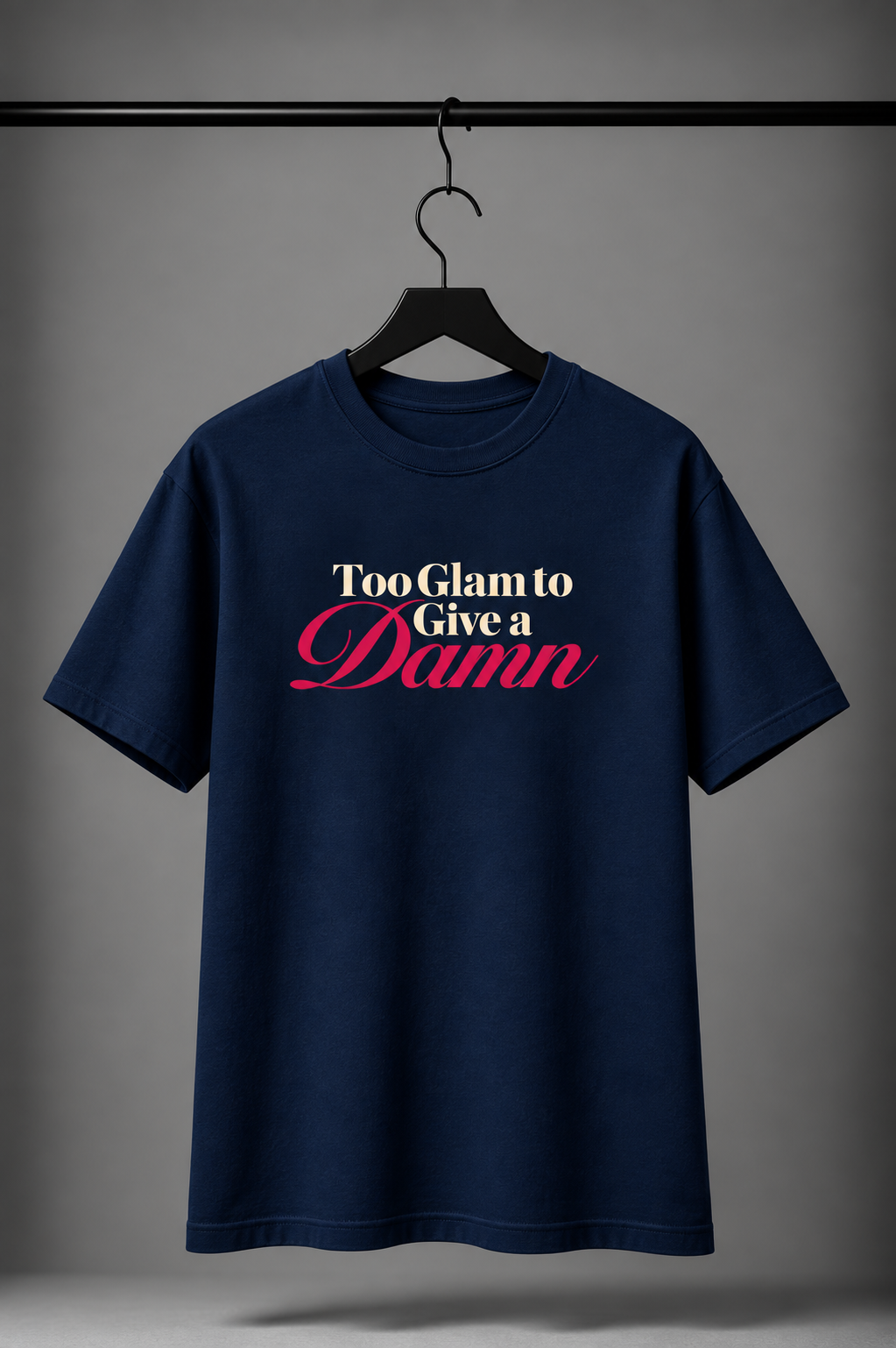 Too Glam to Give a Damn Women’s Graphic T-Shirt