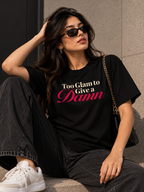 Too Glam to Give a Damn Women’s Graphic T-Shirt