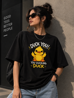 Duck You! You Ducking Duck Oversized Graphic T-Shirt