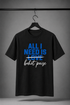 All I Need Is Bohot Paise Graphic T-Shirt
