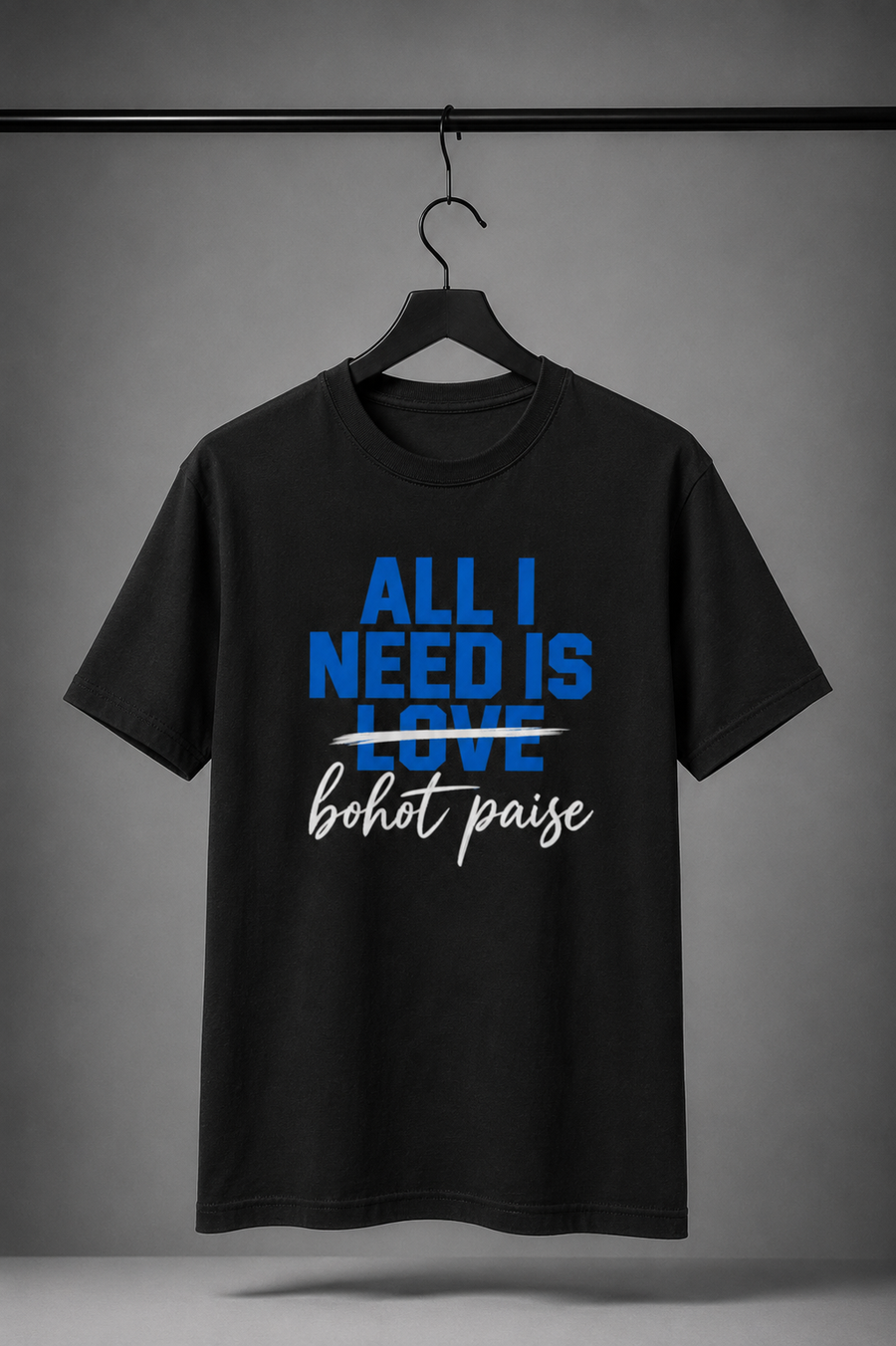 All I Need Is Bohot Paise Graphic T-Shirt